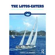 The Lotos-Eaters: Aging and Identity in a Yacht Club Community by Warren; Carol A.B., 9781138193673