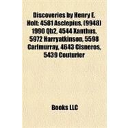 Discoveries by Henry E Holt : 4581 Asclepius, (9948) 1990 Qb2, 4544 Xanthus, 5972 Harryatkinson, 5598 Carlmurray, 4643 Cisneros, 5439 Couturier by , 9781157213673