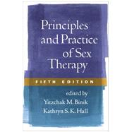 Principles and Practice of Sex Therapy, Fifth Edition by Binik, Yitzchak M.; Hall, Kathryn S. K., 9781462513673