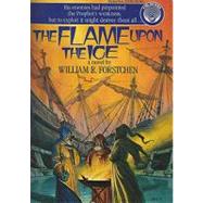 The Flame upon the Ice by Forstchen, William R.; Alexander, Elijah, 9781470813673