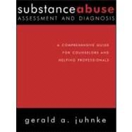 Substance Abuse Assessment and Diagnosis: A Comprehensive Guide for Counselors and Helping Professionals by Juhnke,Gerald A., 9781583913673