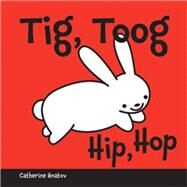Tig, Toog Hip, Hop by Hnatov, Catherine, 9781595723673