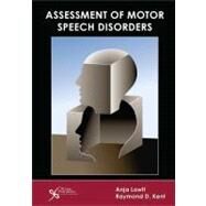 Assessment of Motor Speech Disorders by Lowit, Anja, Ph.D.; Kent, Raymond D., 9781597563673