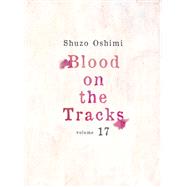 Blood on the Tracks 17 by Oshimi, Shuzo, 9781647293673