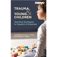 Trauma and Young Children by Colker, Laura J.; Erdman, Sarah; Winter, Elizabeth C., 9781938113673