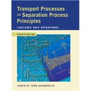 Transport Processes and Separation Process Principles (Includes Unit Operations) by Geankoplis, Christie John, 9780131013674