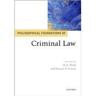 Philosophical Foundations of Criminal Law by Duff, R.A.; Green, Stuart, 9780199673674