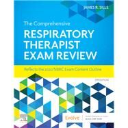 The Comprehensive Respiratory Therapist Exam Review by Sills, James R., 9780323553674