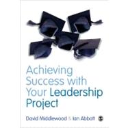 Achieving Success With Your Leadership Project by David Middlewood, 9780857023674
