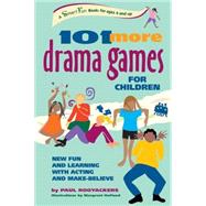 101 More Drama Games for Children : New Fun and Learning with Acting and Make-Believe by Rooyackers, Paul; Hofland, Margreet, 9780897933674
