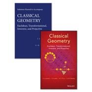 Classical Geometry Euclidean, Transformational, Inversive, and Projective Set by Leonard, I. E.; Lewis, J. E.; Liu, A. C. F.; Tokarsky, G. W., 9781118903674