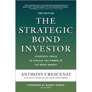 The Strategic Bond Investor, Third Edition: Strategic Tools to Unlock the Power of the Bond Market by Crescenzi, Anthony; Roman, Manny, 9781260473674