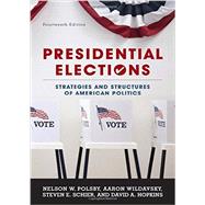 Presidential Elections Strategies and Structures of American Politics by Polsby, Nelson W.; Wildavsky, Aaron; Schier, Steven E.; Hopkins, David A., 9781442253674