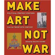 Make Art Not War by Young, Ralph, 9781479813674