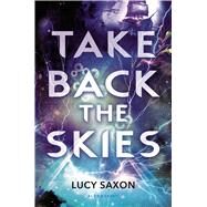 Take Back the Skies by Saxon, Lucy, 9781619633674