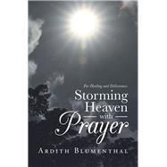 Storming Heaven with Prayer by Blumenthal, Ardith, 9781973683674