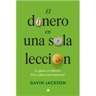 El dinero en una sola lecci�n C�mo funciona el dinero y por qu� by Jackson, Gavin, 9788412473674