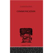 Communication: A Philosophical Study of Language by Britton,Karl, 9780415613675