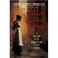 Terrible Typhoid Mary by Bartoletti, Susan Campbell, 9780544313675