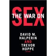The War on Sex by Halperin, David M.; Hoppe, Trevor, 9780822363675