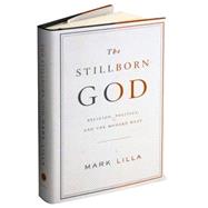 The Stillborn God by LILLA, MARK, 9781400043675