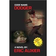 Code Name Dodger by Auxier, Eric, 9781479113675