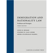 Immigration and Nationality Law: Problems and Strategies by Benson, Lenni B.; Yale-Loehr, Stephen W.; Wadhia, Shoba Sivaprasad, 9781531033675