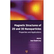Magnetic Structures of 2D and 3D Nanoparticles: Properties and Applications by Levy; Jean-Claude Serge, 9789814613675