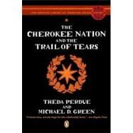 The Cherokee Nation and the Trail of Tears by Perdue, Theda; Green, Michael, 9780143113676