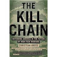 The Kill Chain Defending America in the Future of High-Tech Warfare by Brose, Christian, 9780316533676