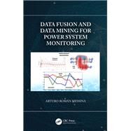 Data Fusion and Data Mining for Power System Monitoring by Messina, Arturo Romn, 9780367333676