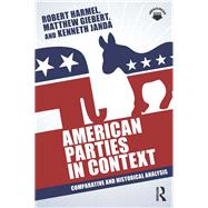 American Parties in Context: Comparative and Historical Analysis by Harmel; Robert, 9780415843676