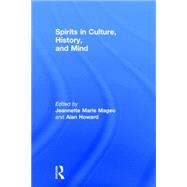 Spirits in Culture, History and Mind by Howard,Alan;Howard,Alan, 9780415913676