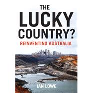 The Lucky Country? Reinventing Australia by Lowe, Ian, 9780702253676