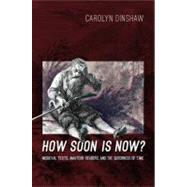 How Soon Is Now? by Dinshaw, Carolyn, 9780822353676