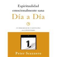 Espiritualidad emocionalmente sana/ Emotionally Healthy Spirituality by Scazzero, Peter, 9780829763676
