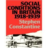 Social Conditions in Britain 1918-1939 by Constantine,Stephen, 9781138163676