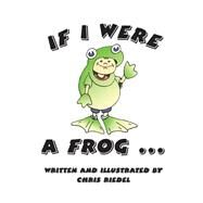 If I Were a Frog by Riedel, Chris, 9781502793676