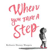 When You Take a Step by Murguia, Bethanie Deeney; Murguia, Bethanie Deeney, 9781534473676
