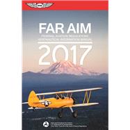 FAR/AIM 2017 Federal Aviation Regulations / Aeronautical Information Manual by Unknown, 9781619543676