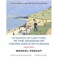 In Search of Lost Time In the Shadow of Young Girls in Flower by Proust, Marcel; Heuet, Stphane; Marris, Laura, 9781631493676