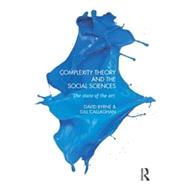 Complexity Theory and the Social Sciences: The state of the art by Byrne; David, 9780415693677