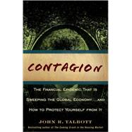 Contagion The Financial Epidemic That is Sweeping the Global Economy... and How to Protect Yourself from It by Talbott, John R., 9780470593677