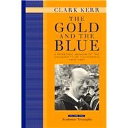 The Gold and the Blue by Kerr, Clark, 9780520223677