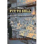 All the News That's Fit to Sell by Hamilton, James T., 9780691123677