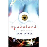 Spaceland A Novel of the Fourth Dimension by Rucker, Rudy, 9780765303677