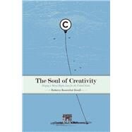 The Soul of Creativity by Kwall, Roberta Rosenthal, 9780804763677