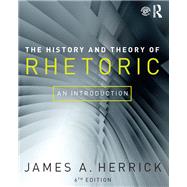 The History and Theory of Rhetoric: An Introduction by Herrick; James A., 9781138223677