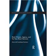 Black Women, Agency, and the New Black Feminism by Davidson; Maria del Guadalupe, 9781138843677