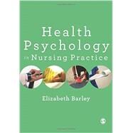 Health Psychology in Nursing Practice by Barley, Elizabeth, 9781473913677